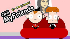 О! Мои друзья / Oh! My Friends