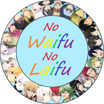 No Waifu No Laifu!!!